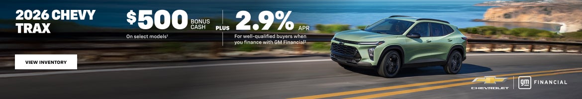 2026 Chevy Trax. $500 Bonus Cash on select models + 2.9% APR For well-qualified buyers when you f...
